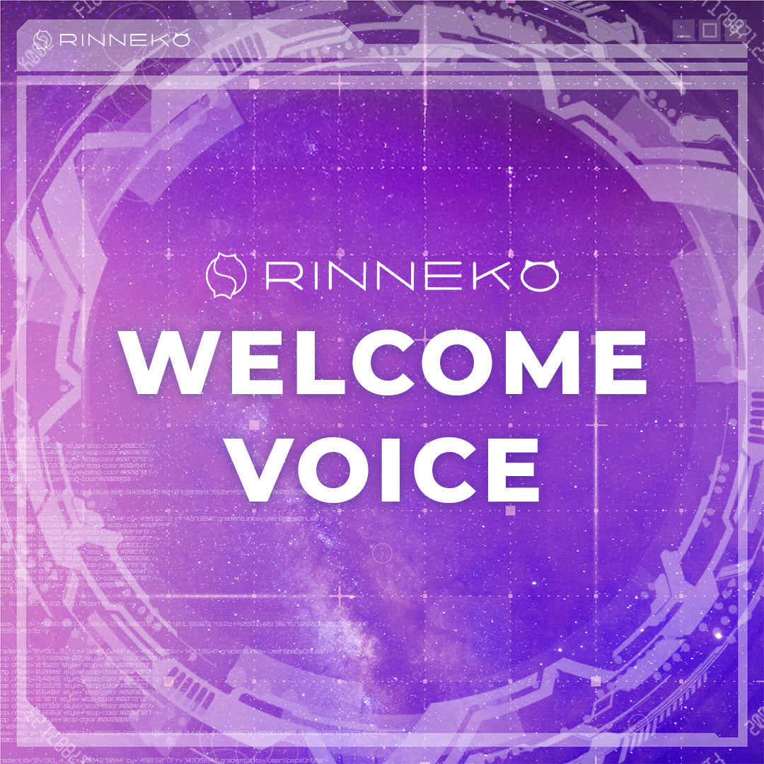 RINNEKO WELCOME VOICE！